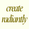 Create Radiantly